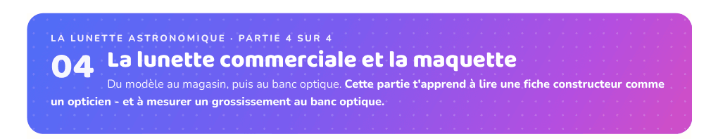 Partie 4 : La lunette commerciale et la maquette